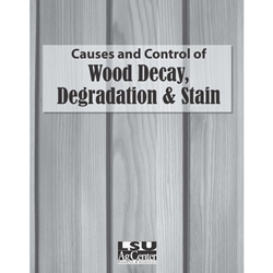 Causes and Control of Wood Decay, Degradation and Stain