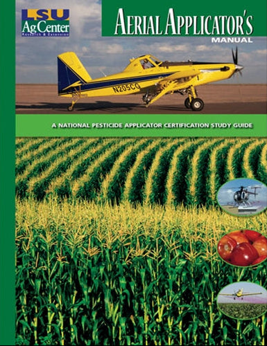 LSU AgCenter. Research, Extension, Teaching. Aerial Applicator's Manual. A National Pesticide Applicator Certification Study Guide