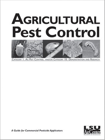 Agricultural Pest Control Category 1: Ag Pest Control and/or Categoy 10: Demonstration and Research. A Guide for Commercial Pesticide Applicators. LSU AgCenter. Research, Extension, Teaching