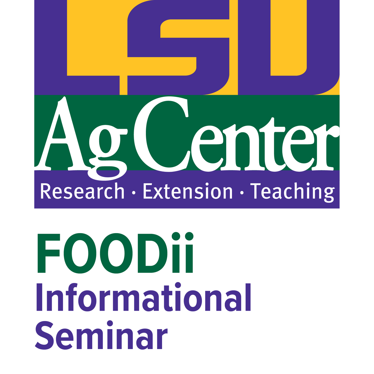 LSU AgCenter. Research, Extension, Teaching. FOODii Informational Seminar.