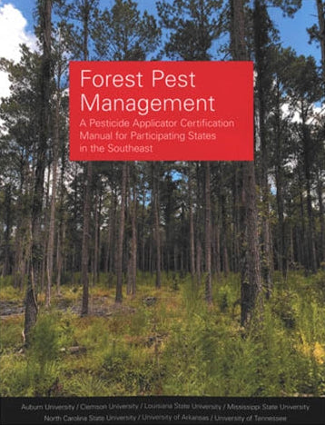 Forest Pest Management: A Pesticide Applicator Certification Manual for Participating States in the Southeast.