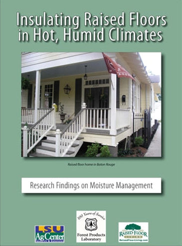 Insulating Raised Floors in Hot, Humid Climates: Research Findings on Moisture Management. LSU AgCenter. Research, Extension, Teaching. Forest Products Laboratory. 