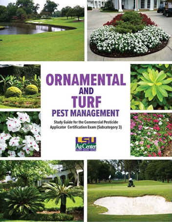 Ornamental and Turf Pest Management Study Guide for the Commercial Pesticide Applicator Certification Exam (Subcategory 3). LSU AgCenter. Research, Extension, Teaching