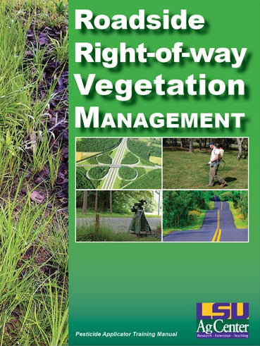 Roadside Right-of-way Vegetation Management. Pesticide Applicator Training Manual. LSU AgCenter. Research, Extension, Teaching
