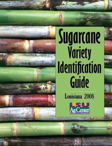 Sugarcane Variety Identification Guide Louisiana 2008. LSU AgCenter. Research, Extension, Teaching