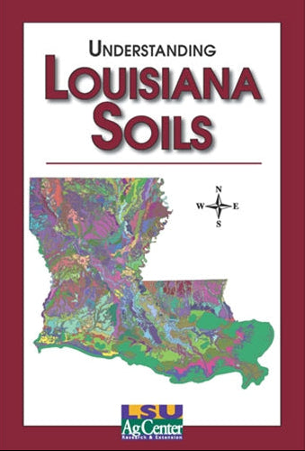 Understanding Louisiana Soils. LSU AgCenter. Research, Extension, Teaching